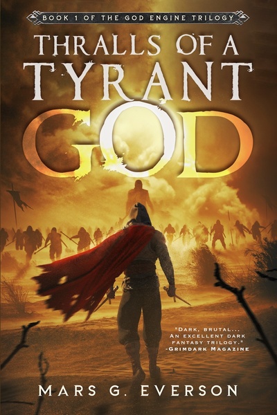 Thralls of a Tyrant God: A Grimdark Sword and Sorcery Epic (ALSO ON AMAZON)