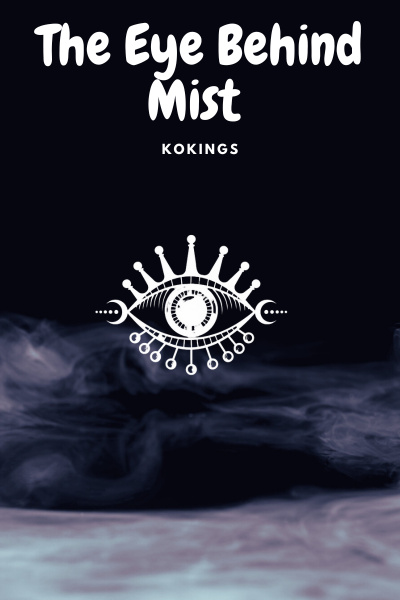 The Eye Behind Mist