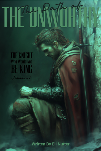 The Path of the Unworthy: The Knight Who Would Not Be King