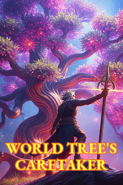 World Tree's Caretaker [Epic Fantasy • Army Building • Magical Beast Collection]