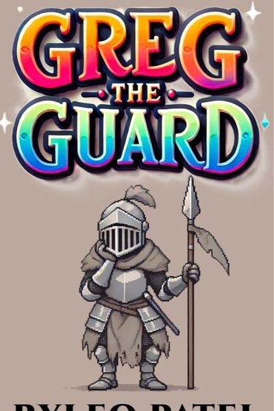Greg the Guard: And the Prophecy He Totally Didn’t Sign Up For