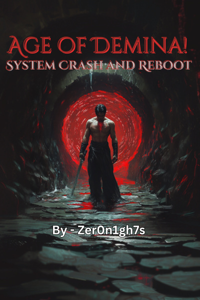 Age of Demina! - System Crash and Reboot! [Litrpg/ Dungeon Diving/ System]