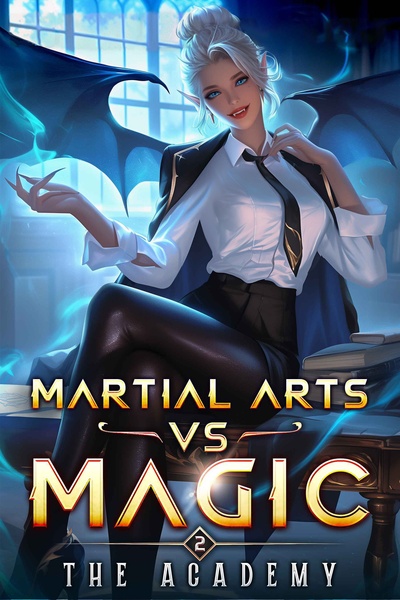 Martial Arts Vs Magic: The Chronicles of The Martial God [Stubs on Feb 1]