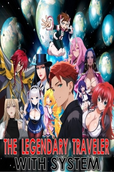 THE LEGENDARY TRAVELER WITH SYSTEM (DxD/Multiverse)