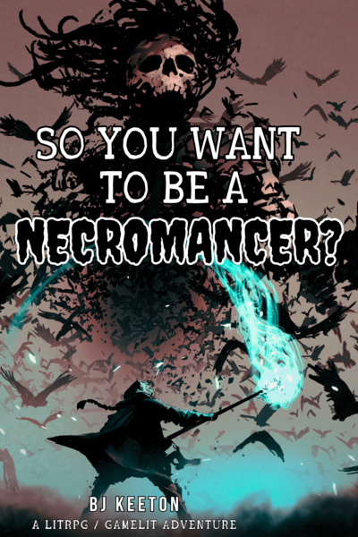 So You Want To Be A Necromancer?