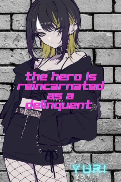 The hero is reincarnated as a delinquent
