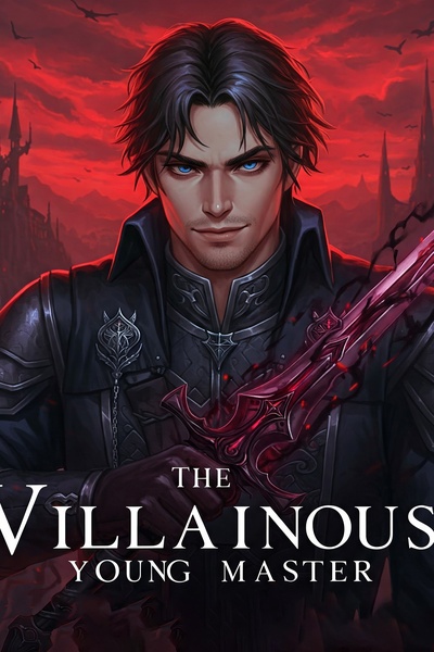 The Villainous Young Master [ LitRPG, Fantasy ]
