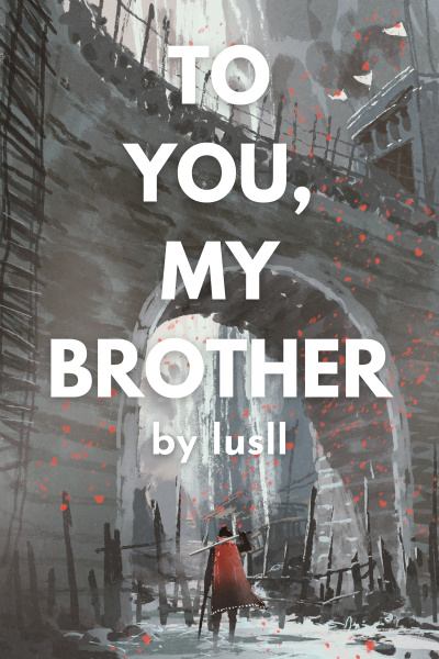To you, my brother [Revenge • Isekai • LitRPG]