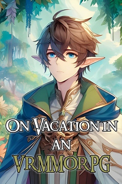 On Vacation in an VRMMORPG: A LITRPG Adventure