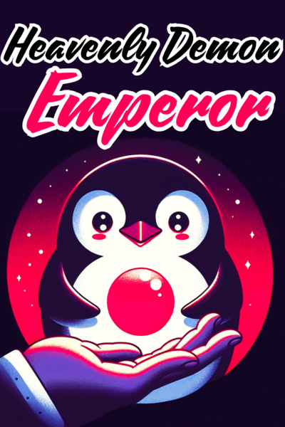 Heavenly Demon Emperor [🐧 • Xianxia • LitRPG]