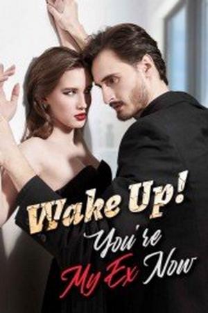 Wake Up! You鈥檙e My Ex Now (Cordelia)