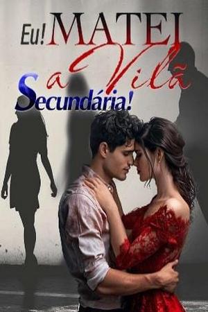 Eu! Matei a Vil? Secund谩ria! Secund谩ria!