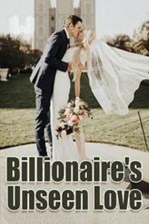 Billionaire鈥檚 Unseen Love (Bella and Alex)