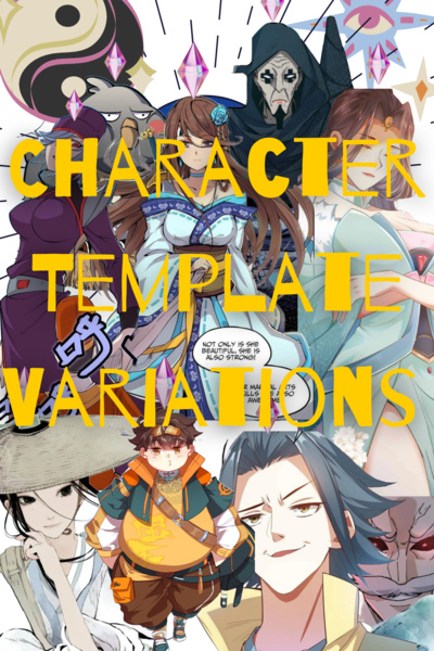 Character Template Variations [A Xianxia Guide to Surviving &amp; Thriving]