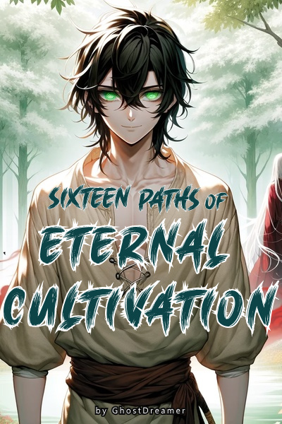 Sixteen Paths of Eternal Cultivation [LitRPG/Xianxia]