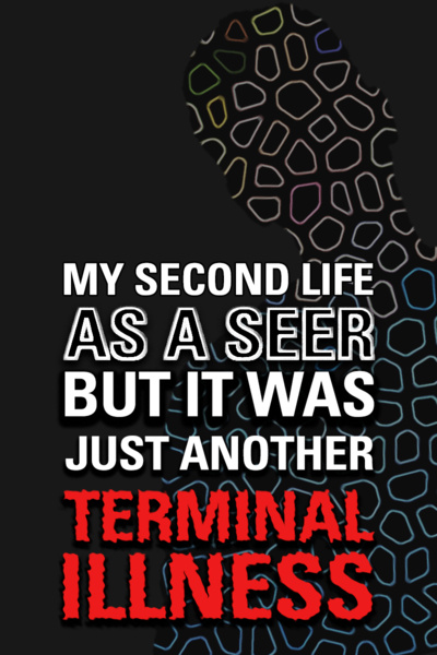 My Second Life as a Seer, But It Was Just Another Terminal Illness
