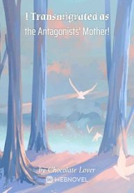 I Transmigrated as the Antagonists&nbsp;&nbsp;Mother!