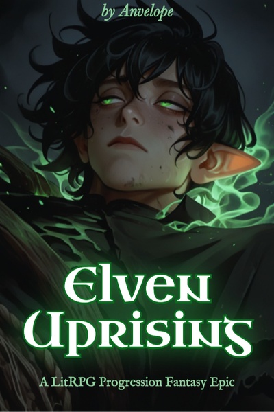 Elven Uprising [LitRPG Progression Fantasy, Non-Human MC]