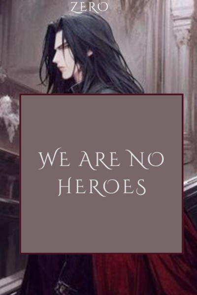 We are no heroes