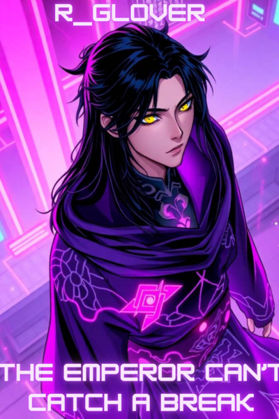 The Emperor Cant Catch A Break[A Cultivation LiRPG]