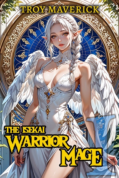 The Isekai Warrior Mage [LitRPG Harem Fantasy]