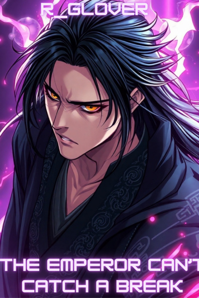 The Emperor Cant Catch A Break[A Cultivation LitRPG]