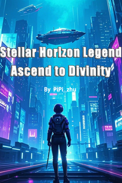 The Stellar Horizon Legend: Ascend to Divinity