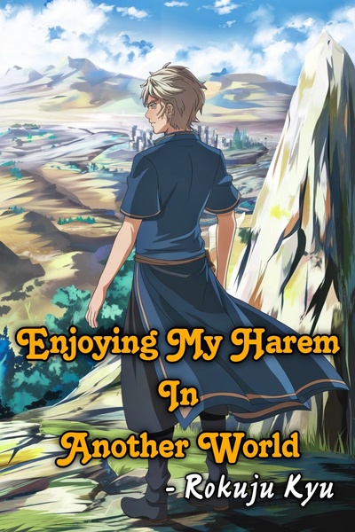 Enjoying My Harem In Another World