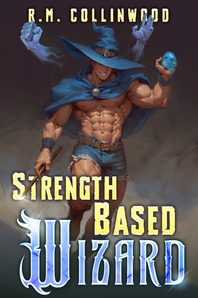 Strength Based Wizard [System Integration &amp; LitRPG Apocalypse]