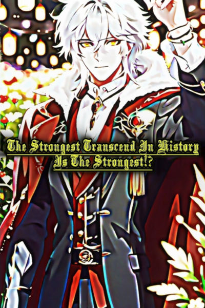The Strongest Transcendent In History Is The Strongest?