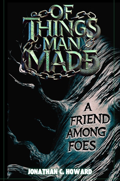 Of Things Man Made: A Friend Among Foes