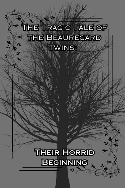 The Tragic Tale of the Beauregard Twins: The Horrid Beginning