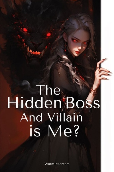 The Hidden Boss and Villain is me?