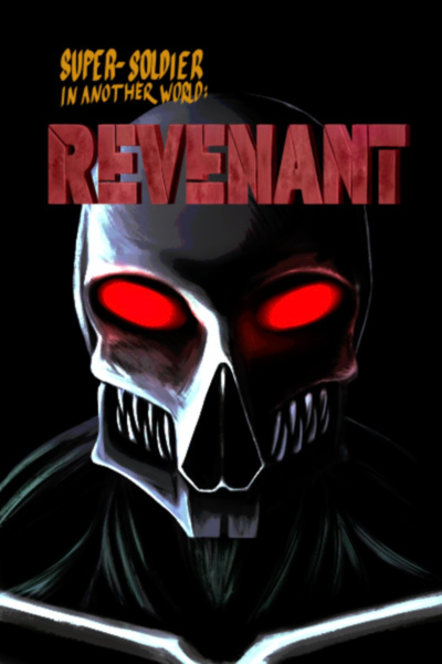 Super-Soldier in Another World: Revenant