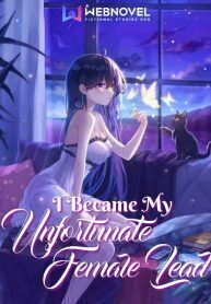 I Became My Unfortunate Female Lead