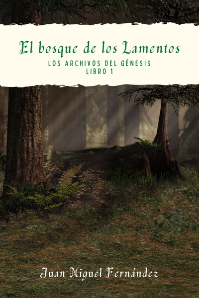 Los archivos del génesis. Libro uno. El bosque de los lamentos. [Español]