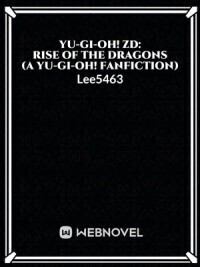 Yu-Gi-Oh! ZD: Rise Of The Dragons (A Yu-Gi-Oh! Fanfiction)